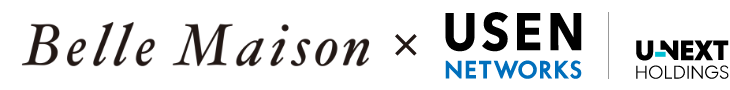 Belle Maison × USEN NETWORKS | UNEXT HOLDINGS